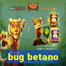 bug betano